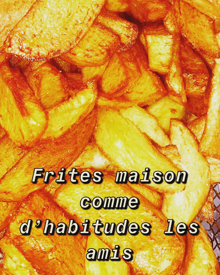 # FRITES MAISON