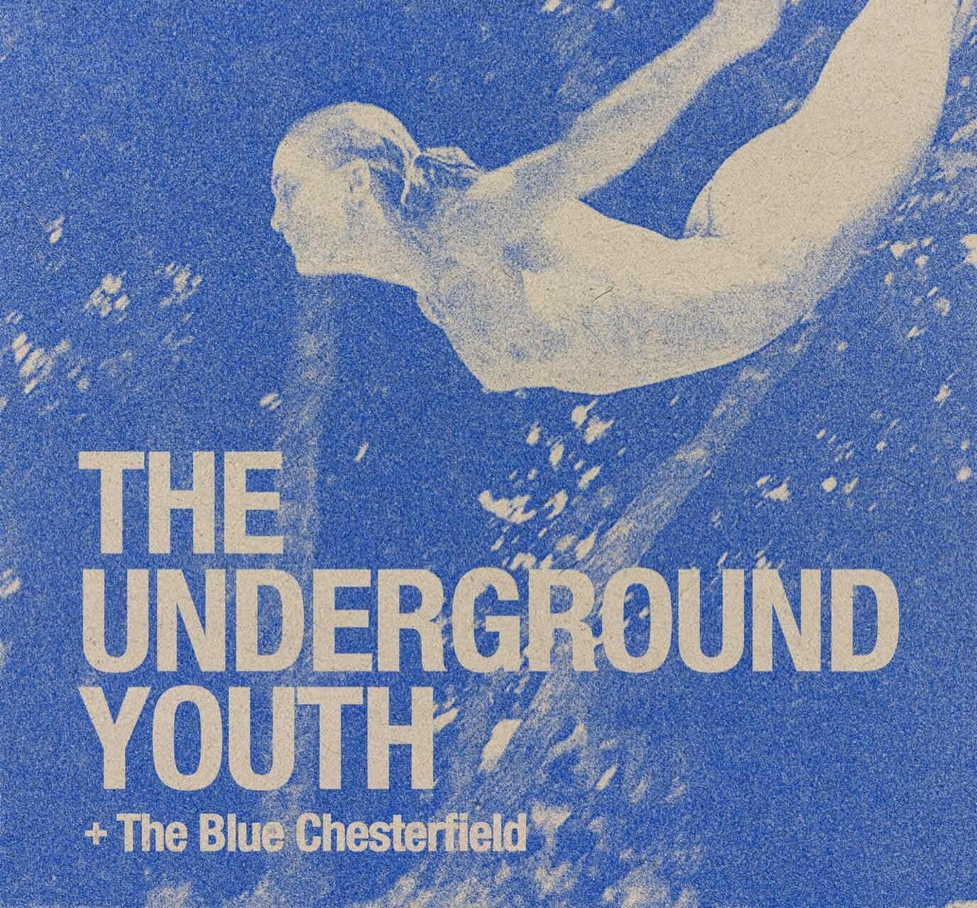 THE UNDERGROUND YOUTH + The Blue Chesterfield