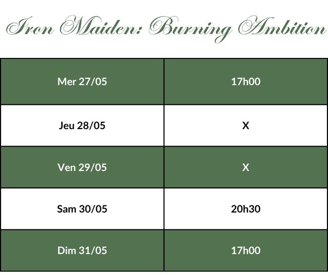 Iron Maiden: Burning Ambition - Horaires