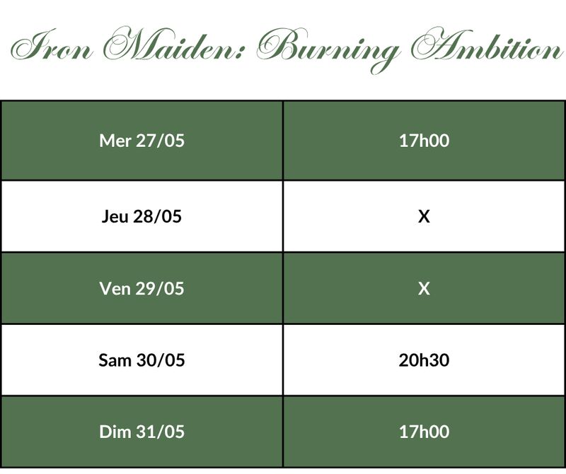 Iron Maiden: Burning Ambition - Horaires