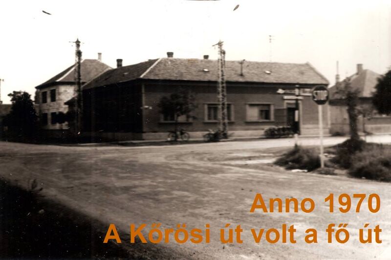 Anno 1970 a Kőrősi út volt a fő út! Itt már 13 éve üzemeltünk...