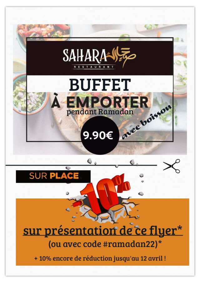 Iftar Buffet à Volonté Pendant Ramadan sur place à 19.90€.
Emporter 9.90€
- 10% Remise avec Code #ramadan22
- Et Encore 10% Rem