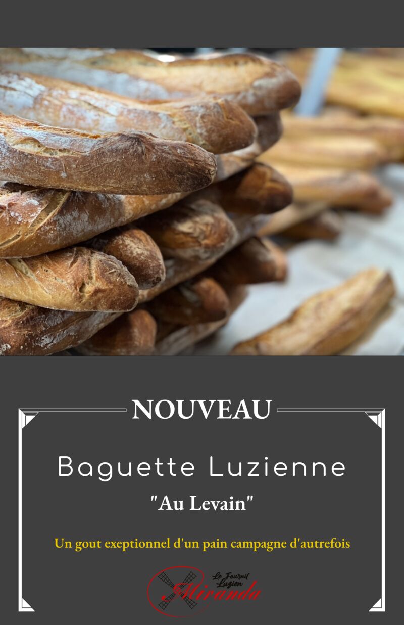 Nouvelle baguette Luzienne au levain
-un gout exceptionnel d'un pain campagne d'autrefois,
-Très bonne conservation
- A 1,10€