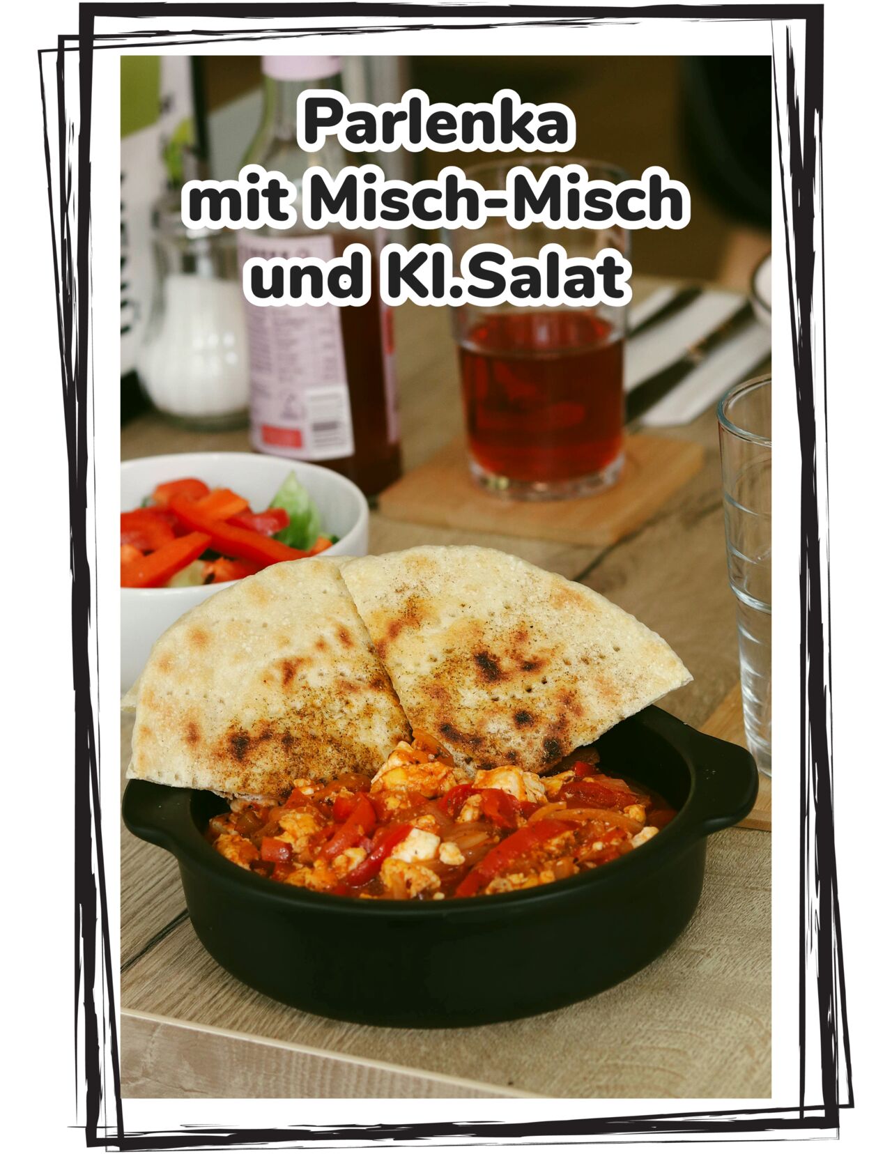 Parlenka mit Misch-Masch und Kl.Salat