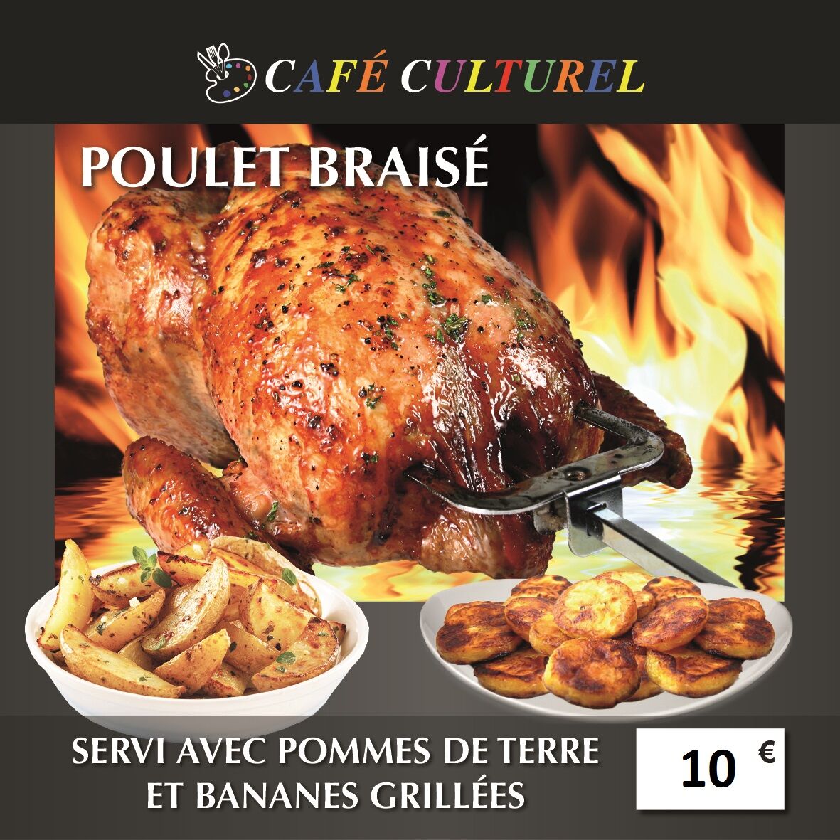 NOS POULETS BRAISÉS AVEC ACCOMPAGNEMENTS AU CHOIX (10€)