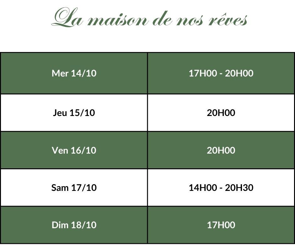 La maison de nos rêves - Horaires