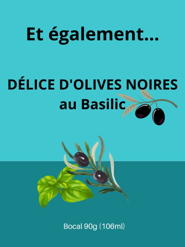 DÉLICE d'OLIVES NOIRES au Basilic - 90g (126ml)