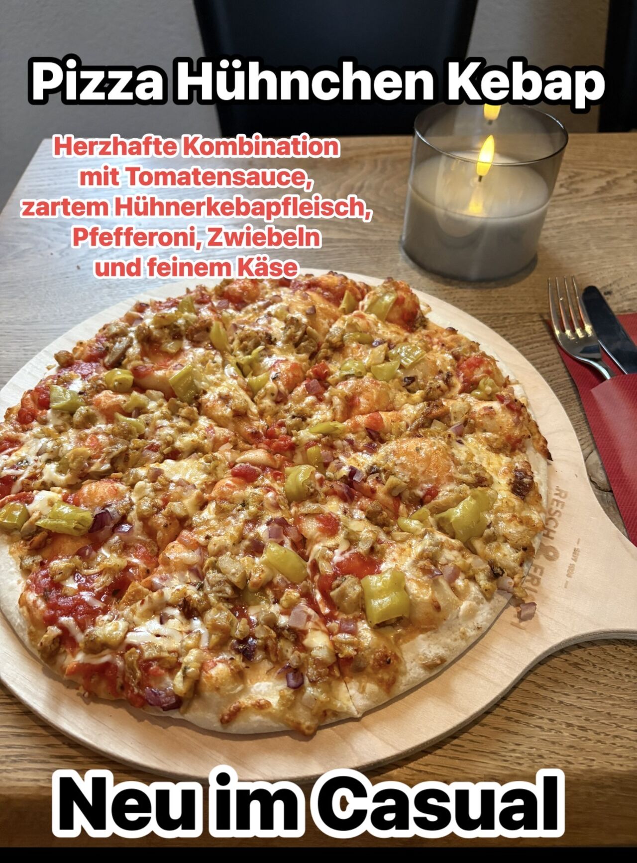 Neu im Casual….Pizza Hühnchen Kebap