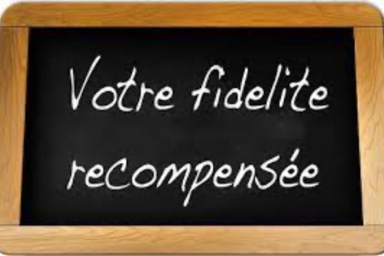 Votre fidélité récompensée
