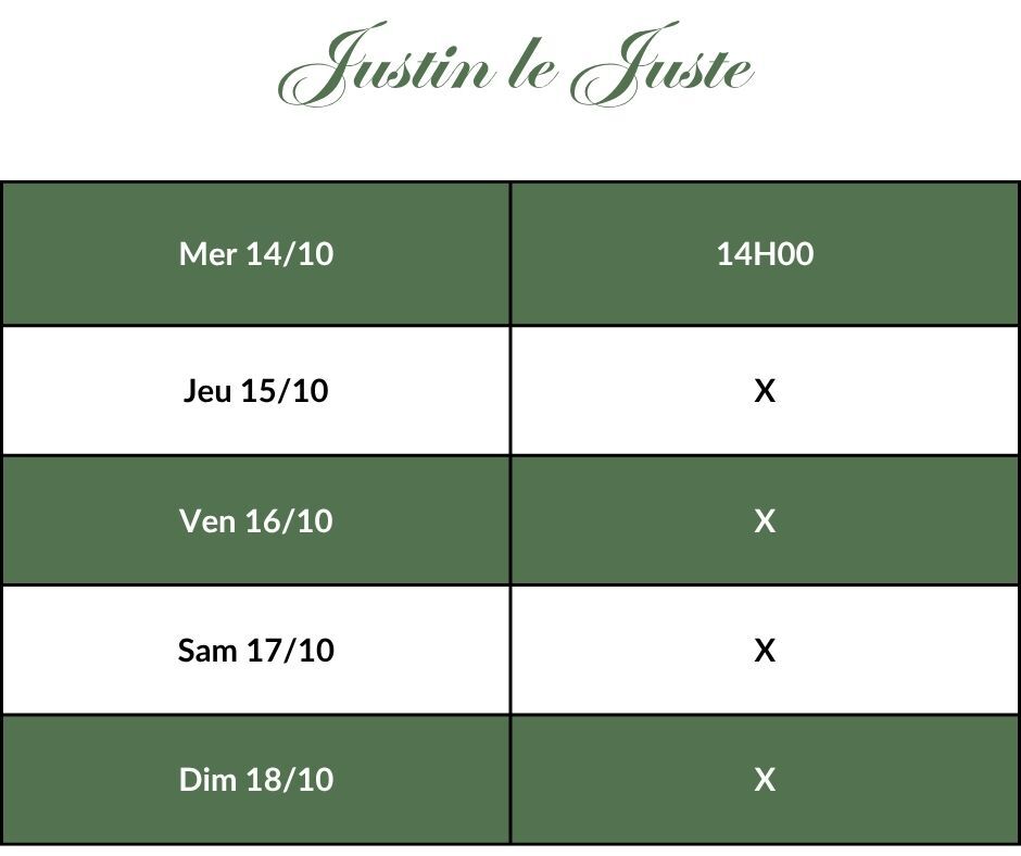 Justin le juste - Horaires