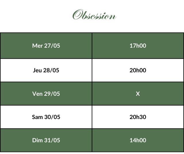 Obsession - Horaires