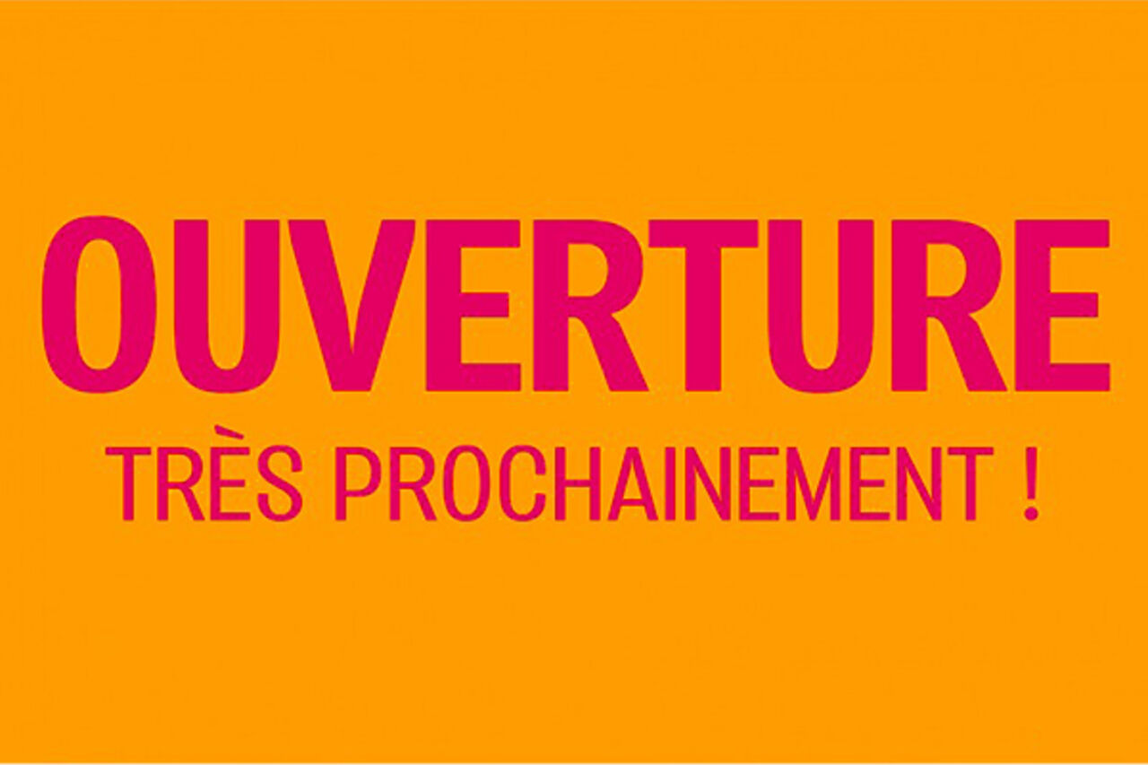 Ouverture prochaine