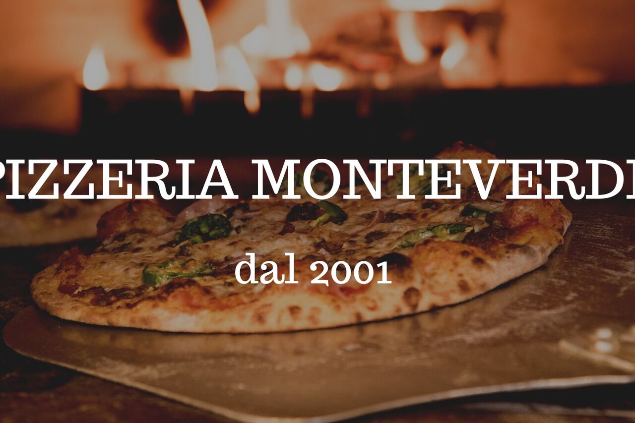 Pizzeria Monteverde, dal 2001 una garanzia!