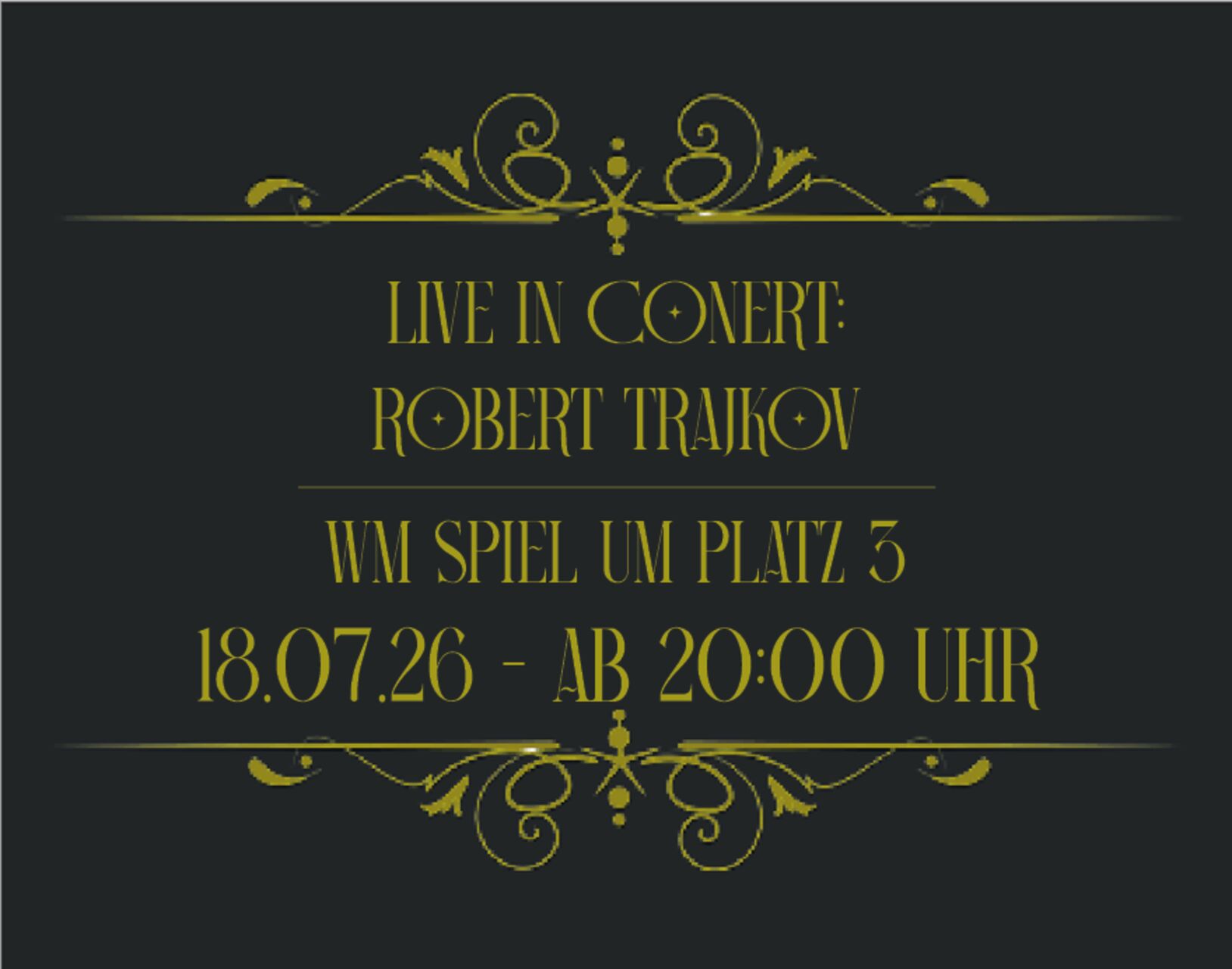LIVE IN CONCERT: ROBERT TRAJKOV + WM SPIEL UM PLATZ 3