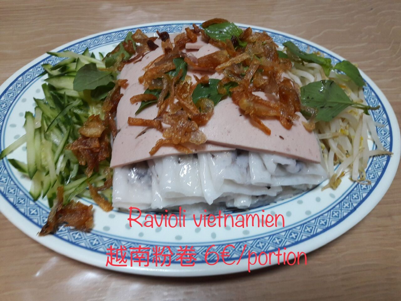 Ravioli vietnamien
越南粉卷 6€/portion