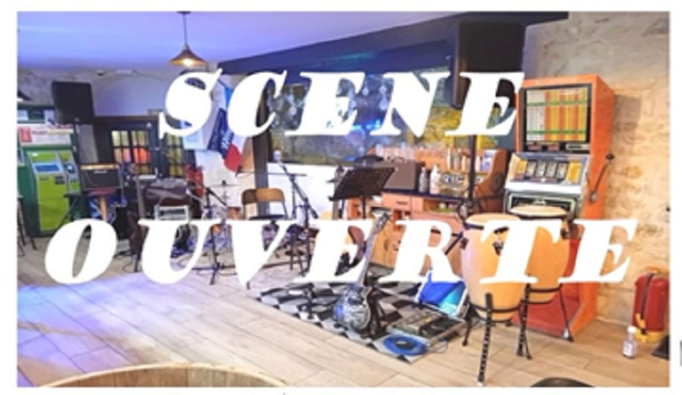 SCENE OUVERTE LE 24 JANVIER - DE 19H A MINUIT