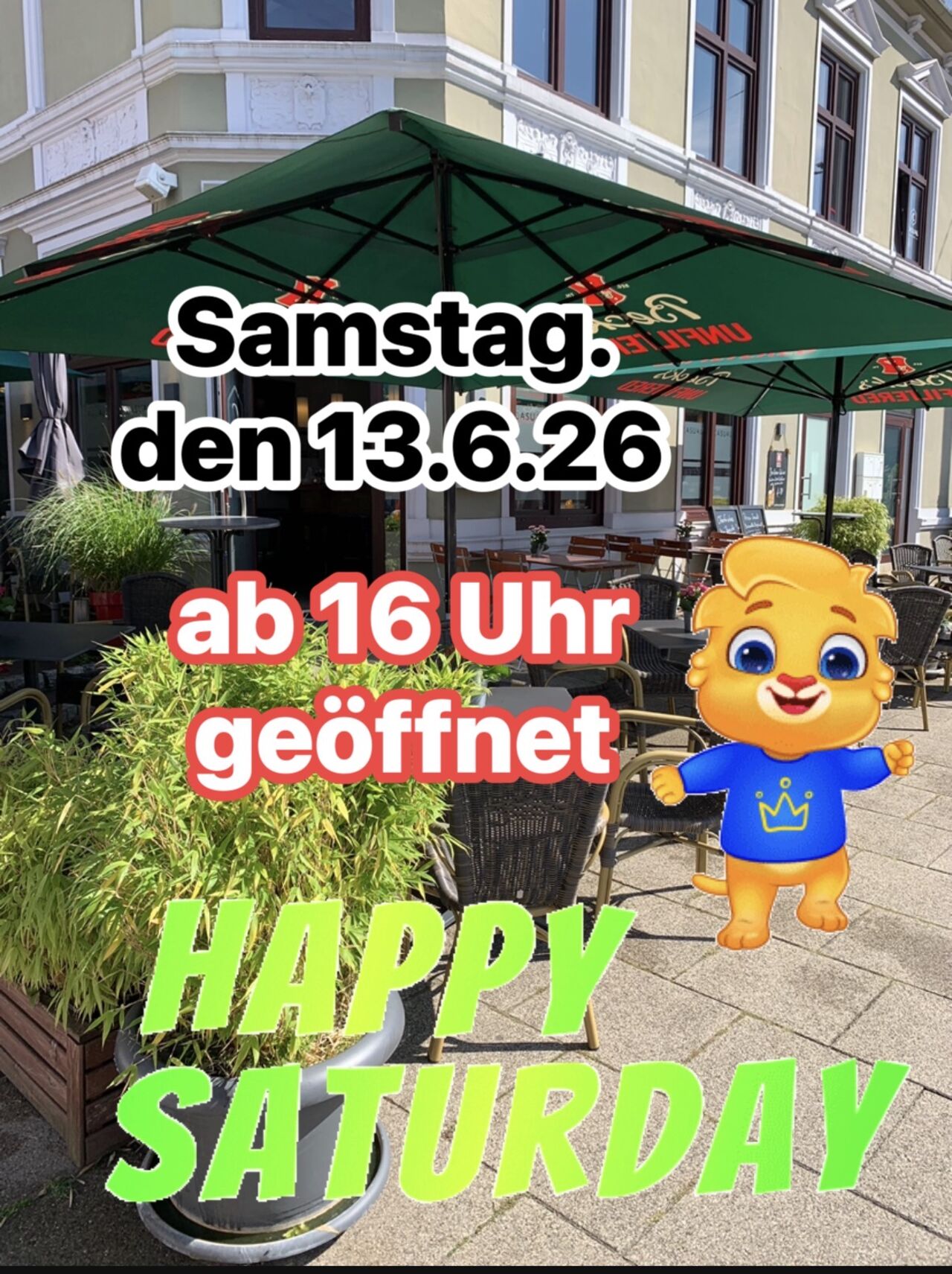 Happy Saturday, am Samstag, den 13.6.26 ab 16 Uhr bis ca.20 Uhr geöffnet 🎉
