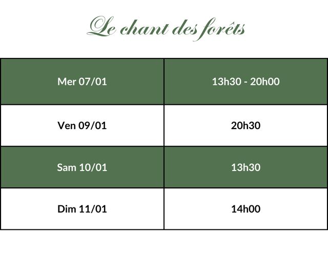 LE CHANT DES FORETS - Horaires