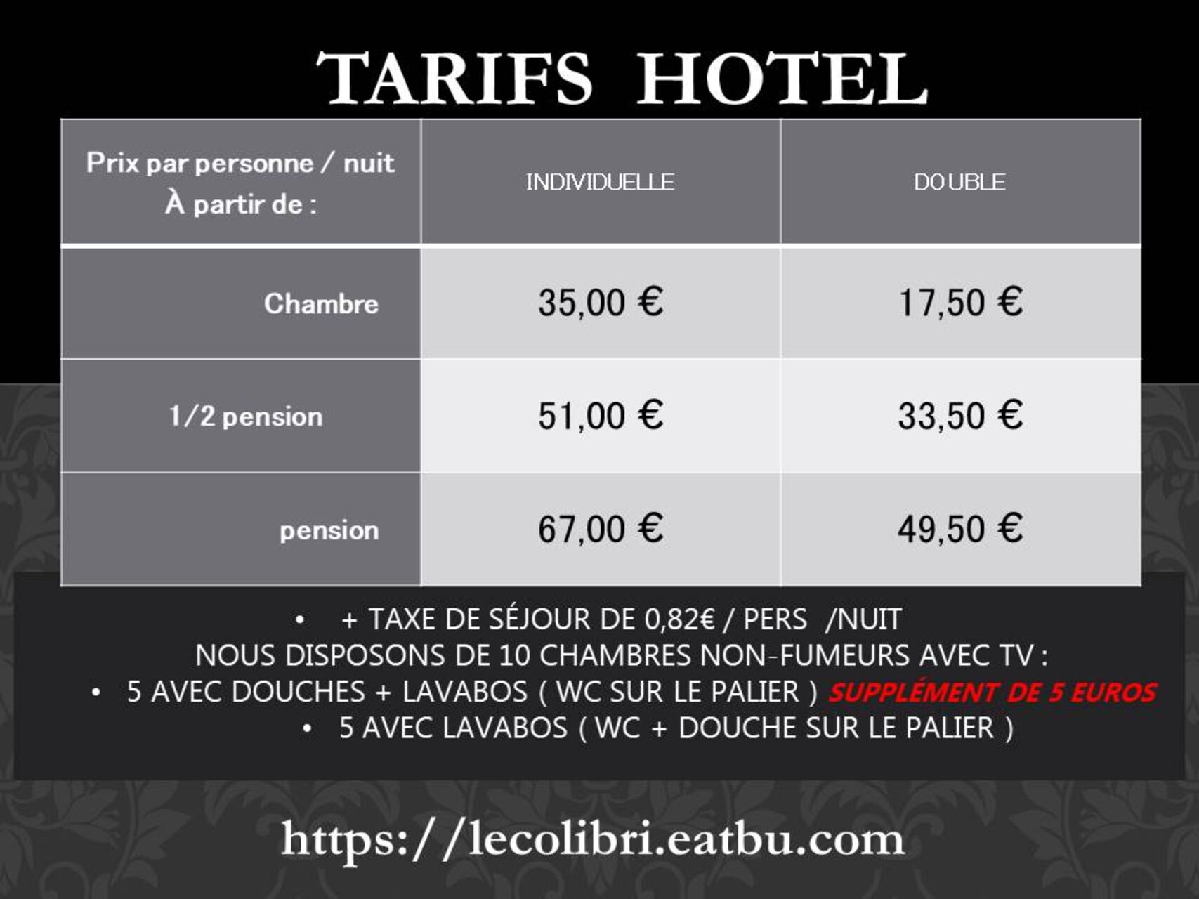 Nos tarifs hébergement du LUNDI au JEUDI soir inclus (fermé le weekend)