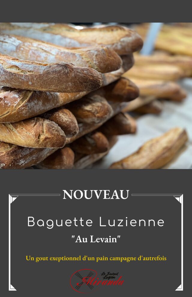 Nouvelle baguette Luzienne au levain
-un gout exceptionnel d'un pain campagne d'autrefois,
-Très bonne conservation
- A 1,10€