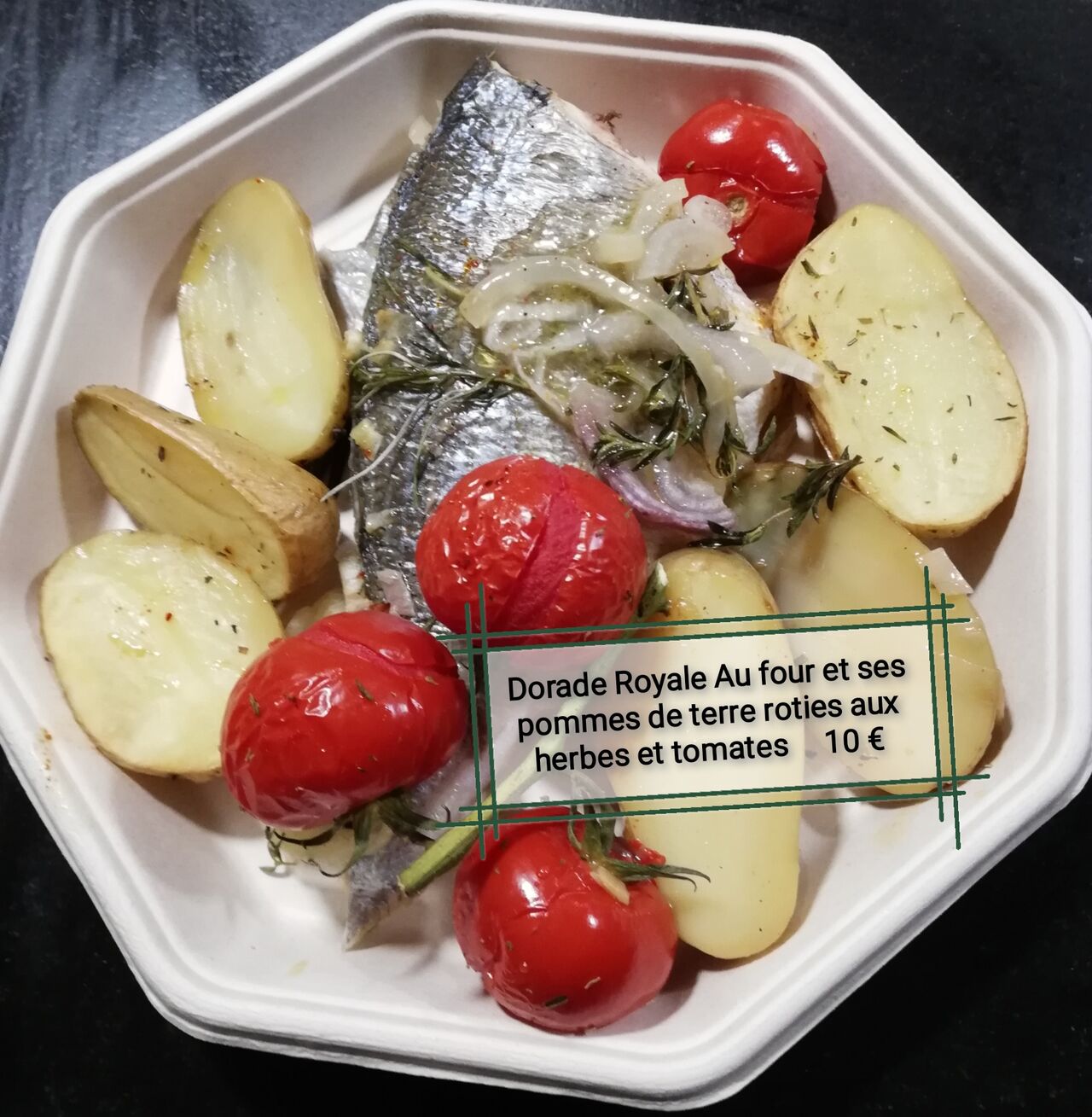 Plat du 15 juin 2021
Dorade Royale et ses pommes de terre roties aux herbes et tomates