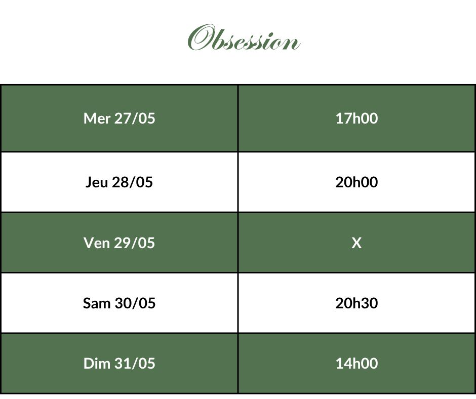 Obsession - Horaires
