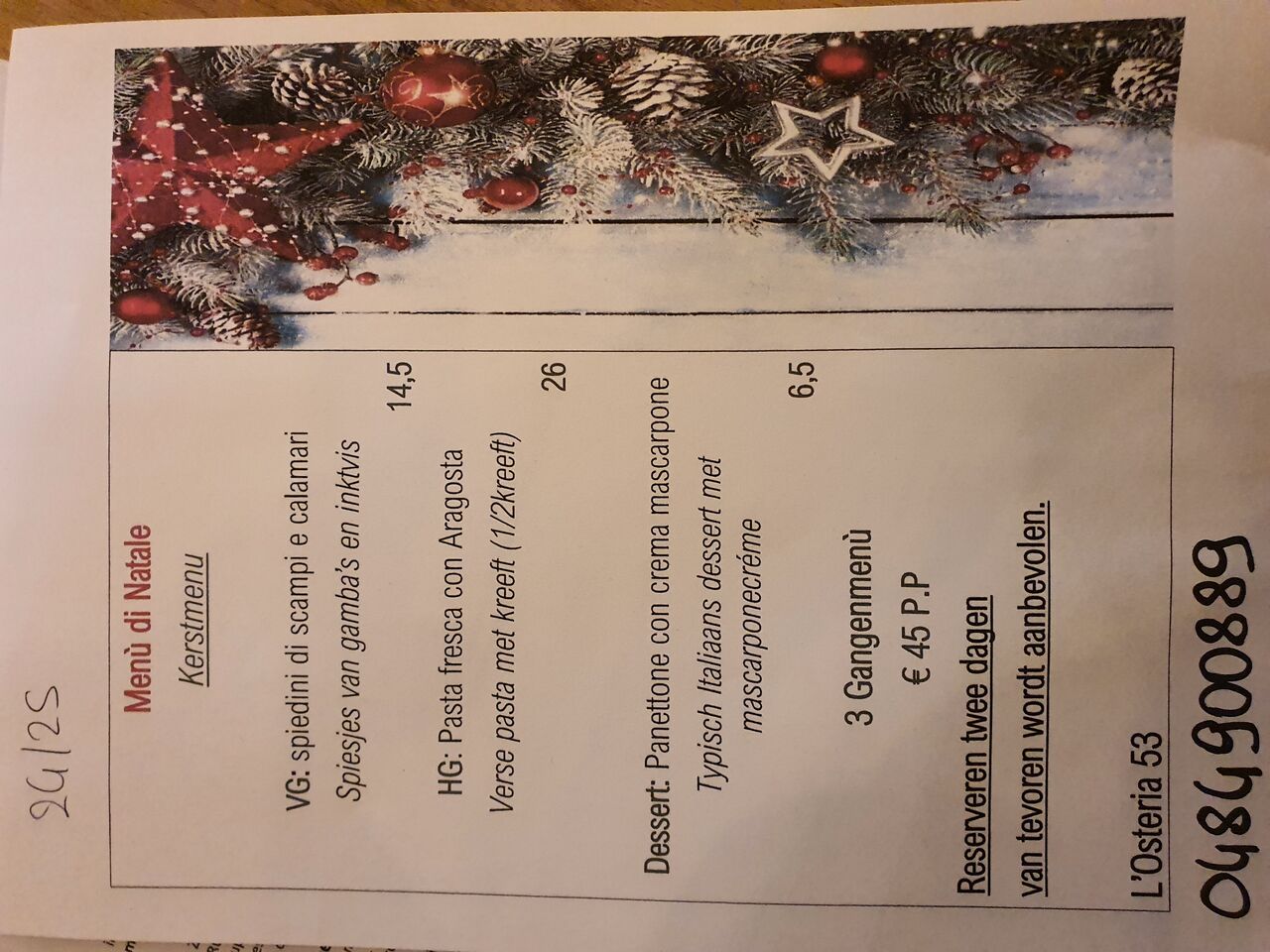 Kerstmenu Reserveren wordt twee dagen van tevoren aanbevolen en kan geldig zijn van 23/12 tot 26/12