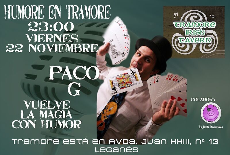 HUMORE EN TRAMORE. Noche de magia y humor con Paco G. Viernes 22 de Noviembre, 23;00 H