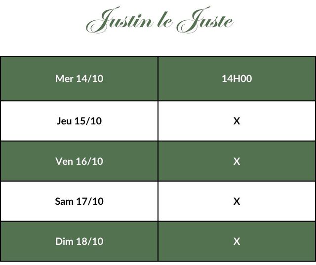Justin le juste - Horaires