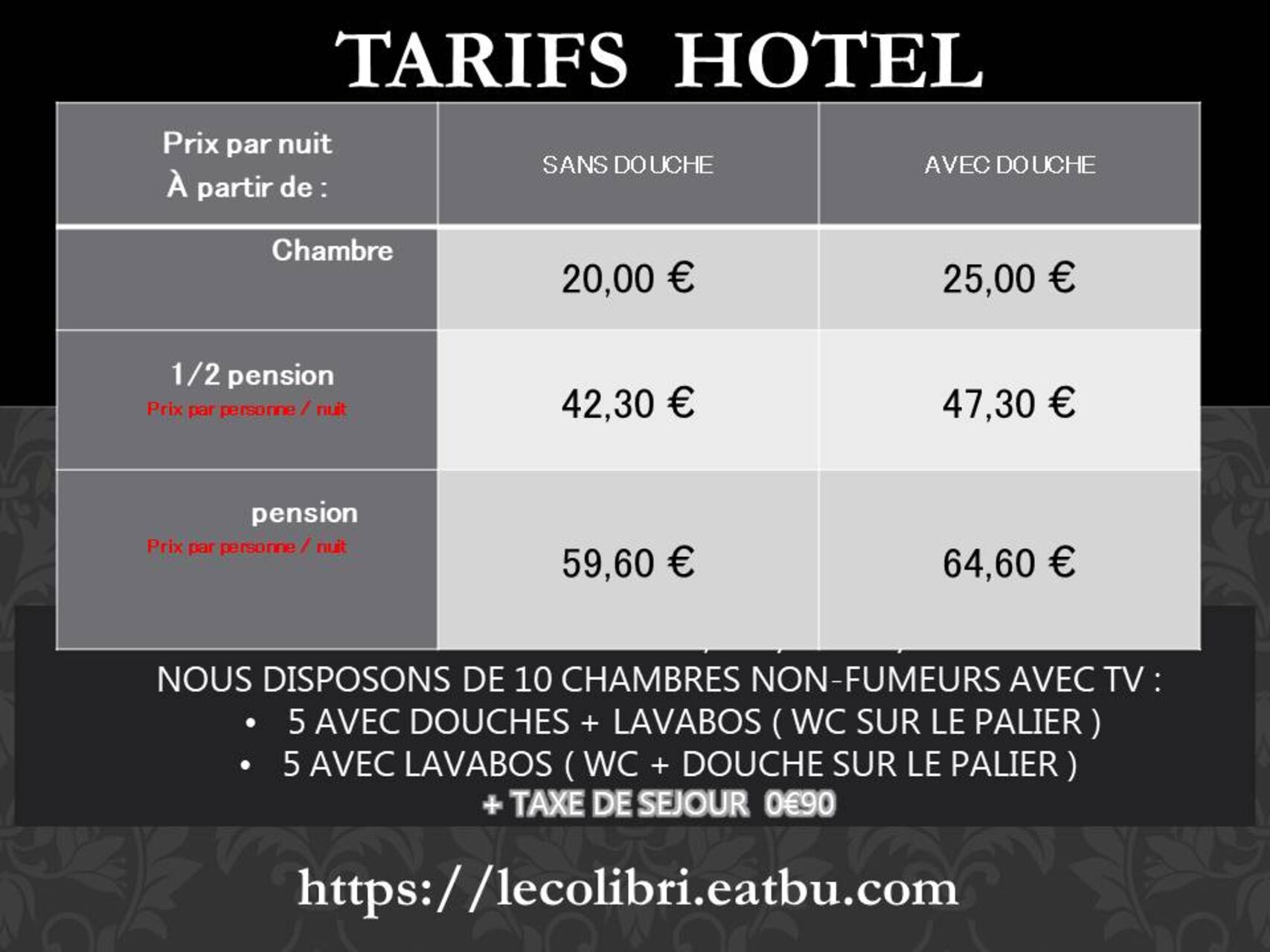 Nos tarifs hébergement du LUNDI au JEUDI soir inclus (fermé le weekend)