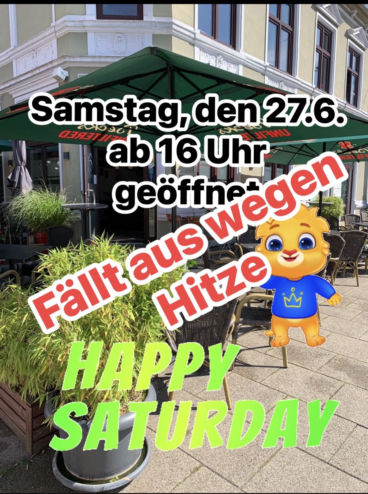 Happy Saturday am 27.6.26 fällt aus wegen der Hitze 🔥