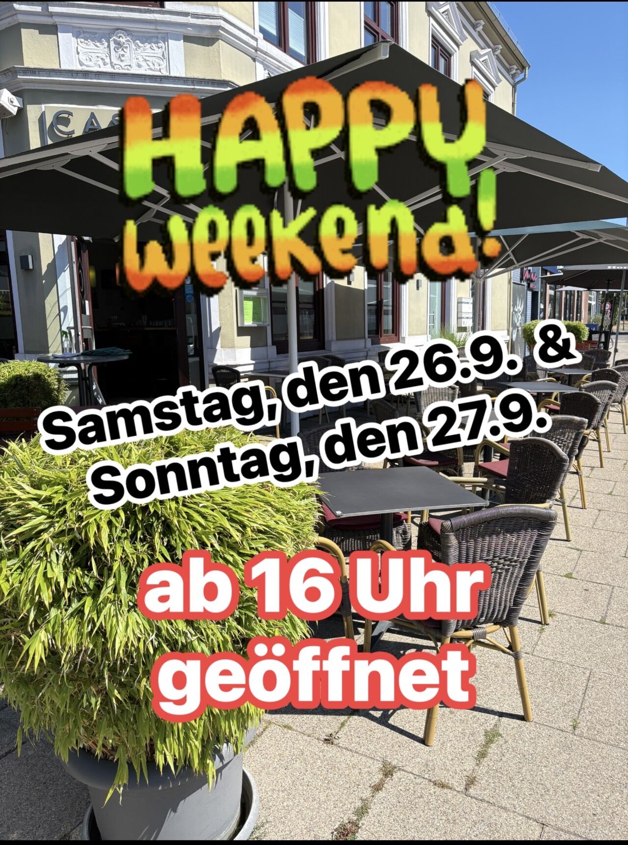 Happy Weekend am Samstag, den 26.9. & Sonntag, den 27.9.26 hat das Casual ab 16 Uhr geöffnet ☀️