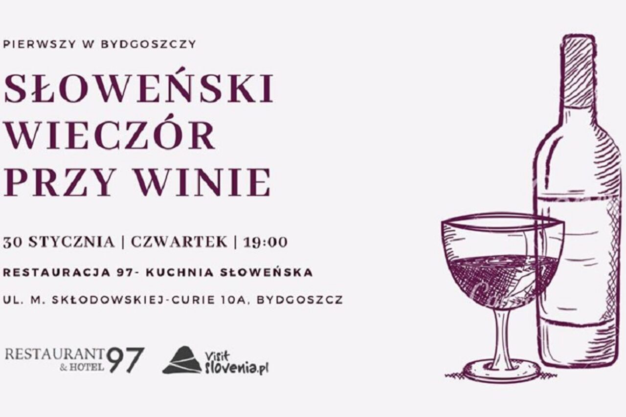 Zapraszamy na Słoweński wieczór przy winie 30.01.2020!
Start o 19 w Hotel i Restauracja97 Bydgoszcz
